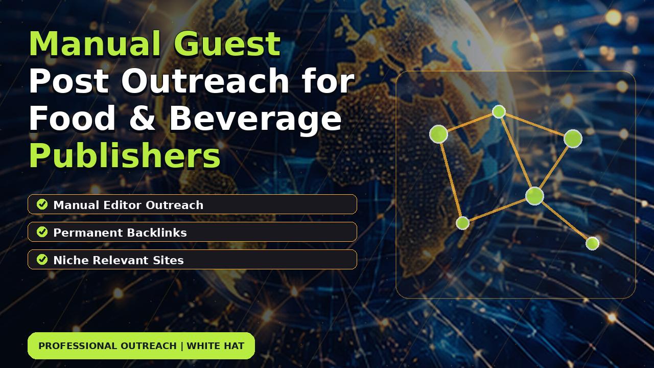 Manual Guest Post Outreach for Food & Beverage Publishers