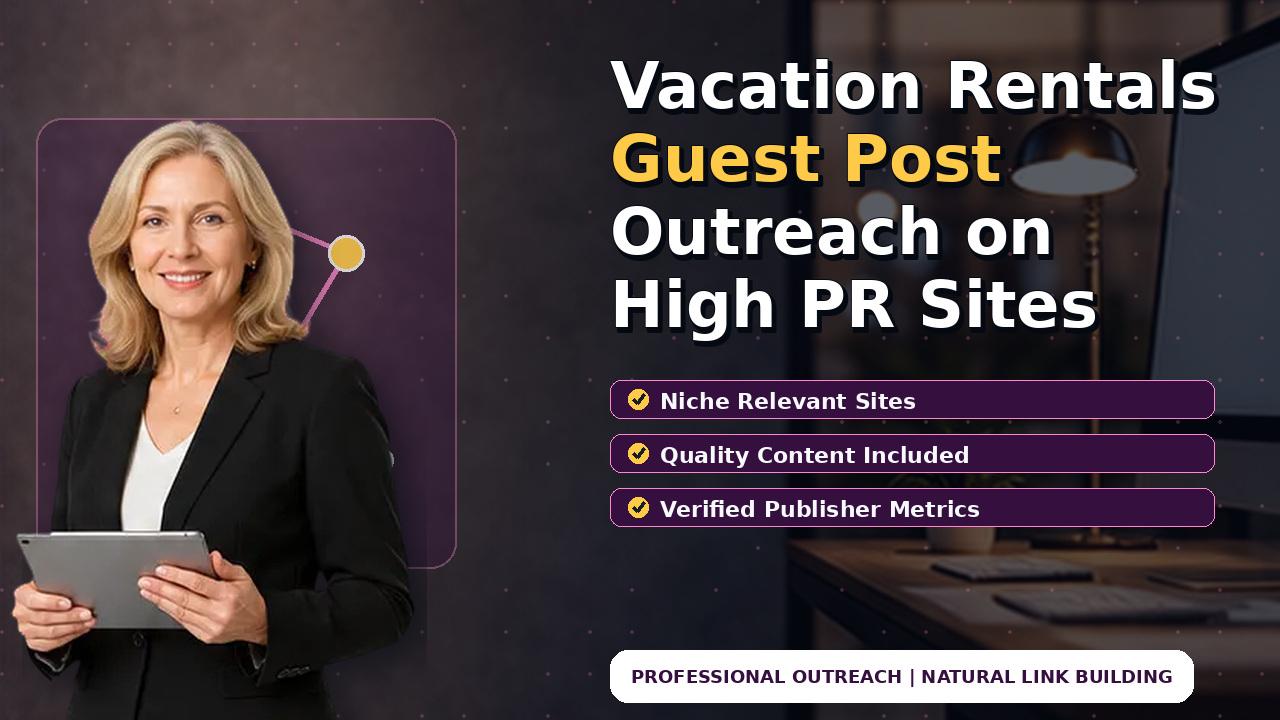 Vacation Rentals Guest Post Outreach on High PR Sites