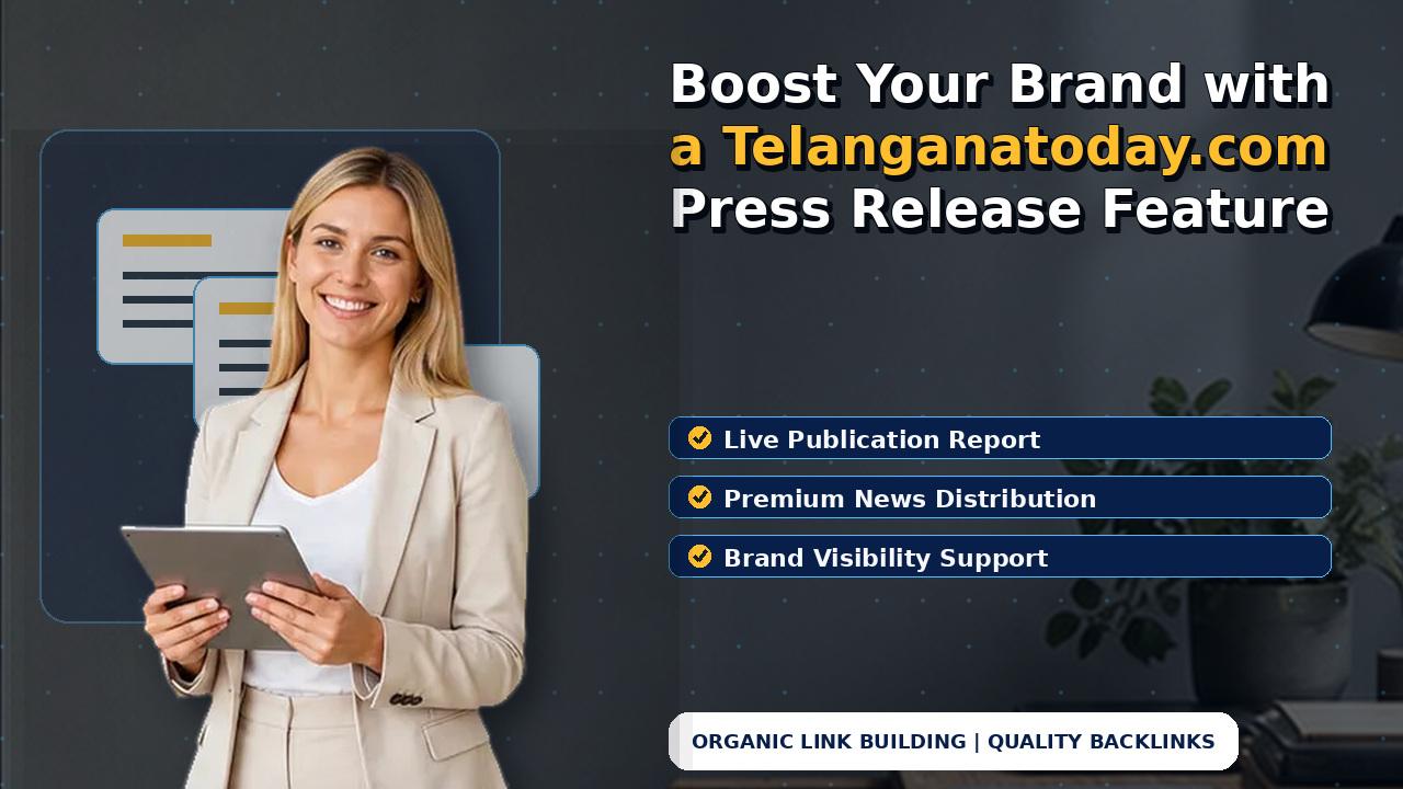 Boost Your Brand with a Telanganatoday.com Press Release Feature