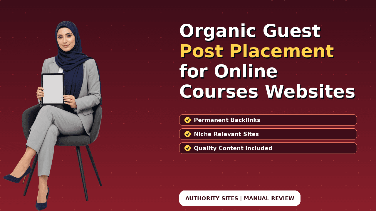 Organic Guest Post Placement for Online Courses Websites