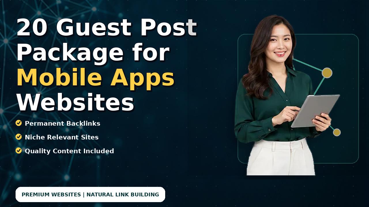 20 Guest Post Package for Mobile Apps Websites