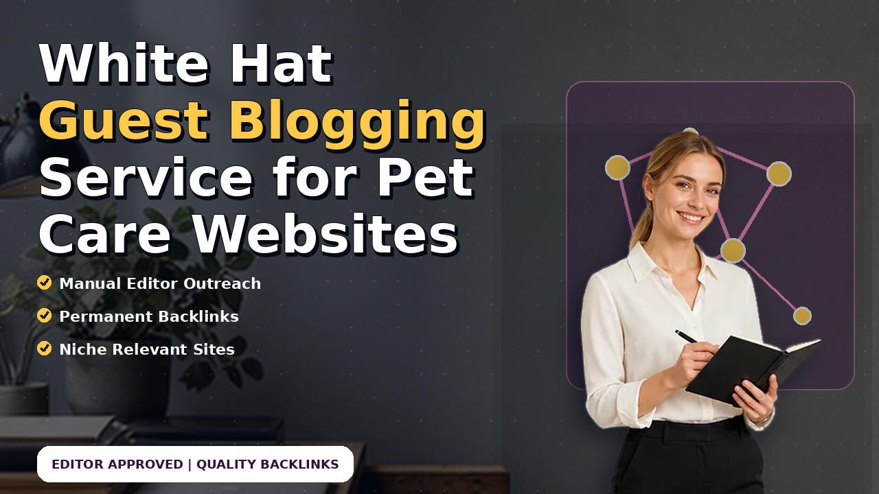 White Hat Guest Blogging Service for Pet Care Websites