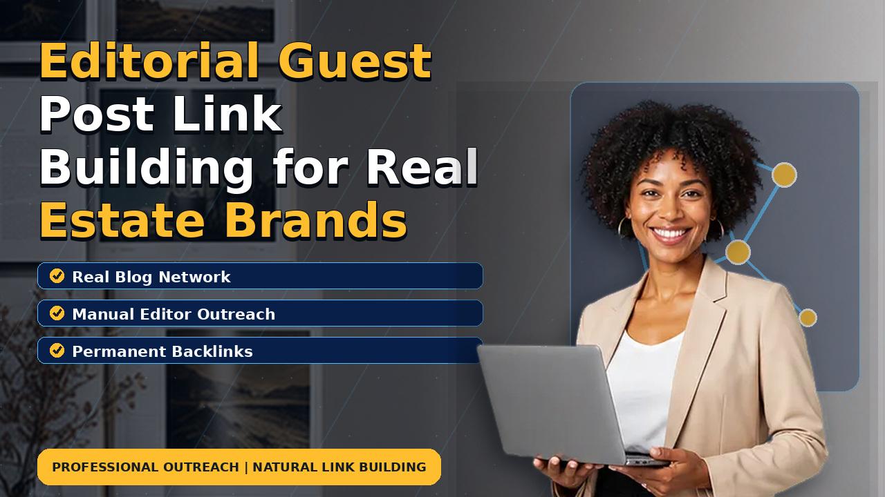 Editorial Guest Post Link Building for Real Estate Brands