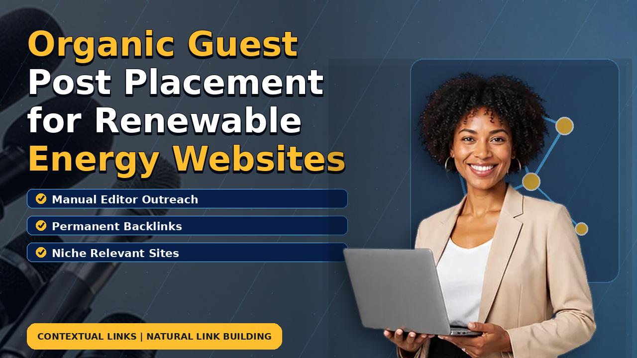 Organic Guest Post Placement for Renewable Energy Websites
