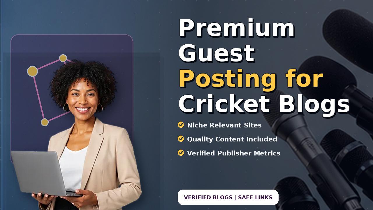Premium Guest Posting for Cricket Blogs