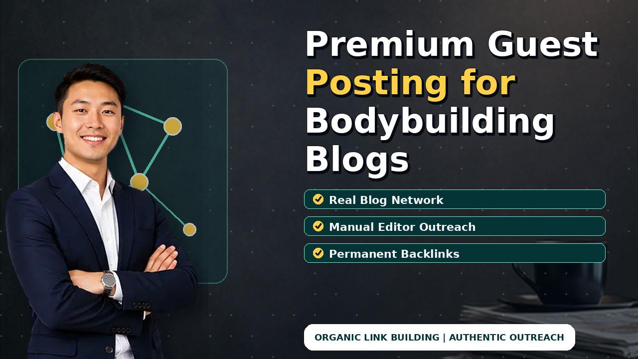 Premium Guest Posting for Bodybuilding Blogs