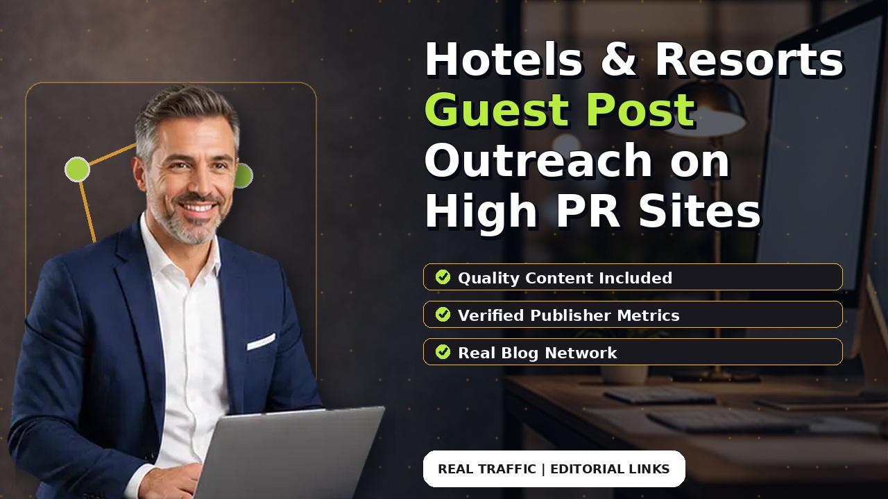 Hotels & Resorts Guest Post Outreach on High PR Sites
