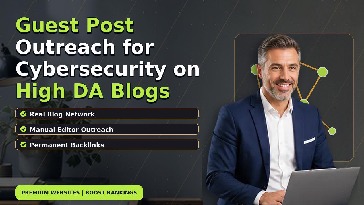 Guest Post Outreach for Cybersecurity on High DA Blogs
