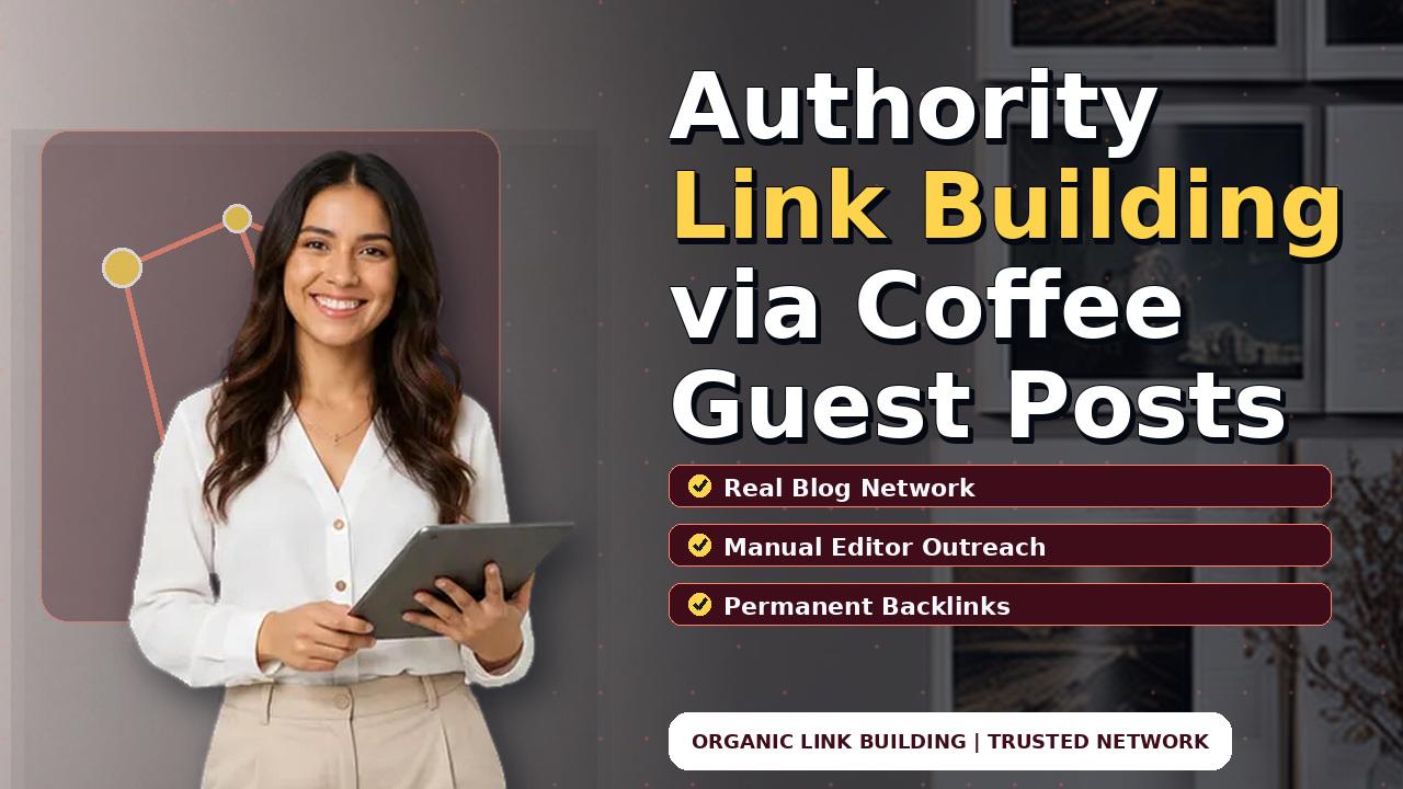 Authority Link Building via Coffee Guest Posts