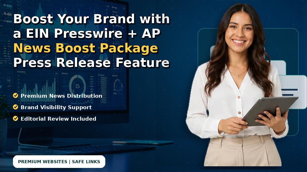 Boost Your Brand with a EIN Presswire + AP News Boost Package Press Release Feature