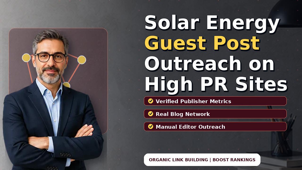 Solar Energy Guest Post Outreach on High PR Sites
