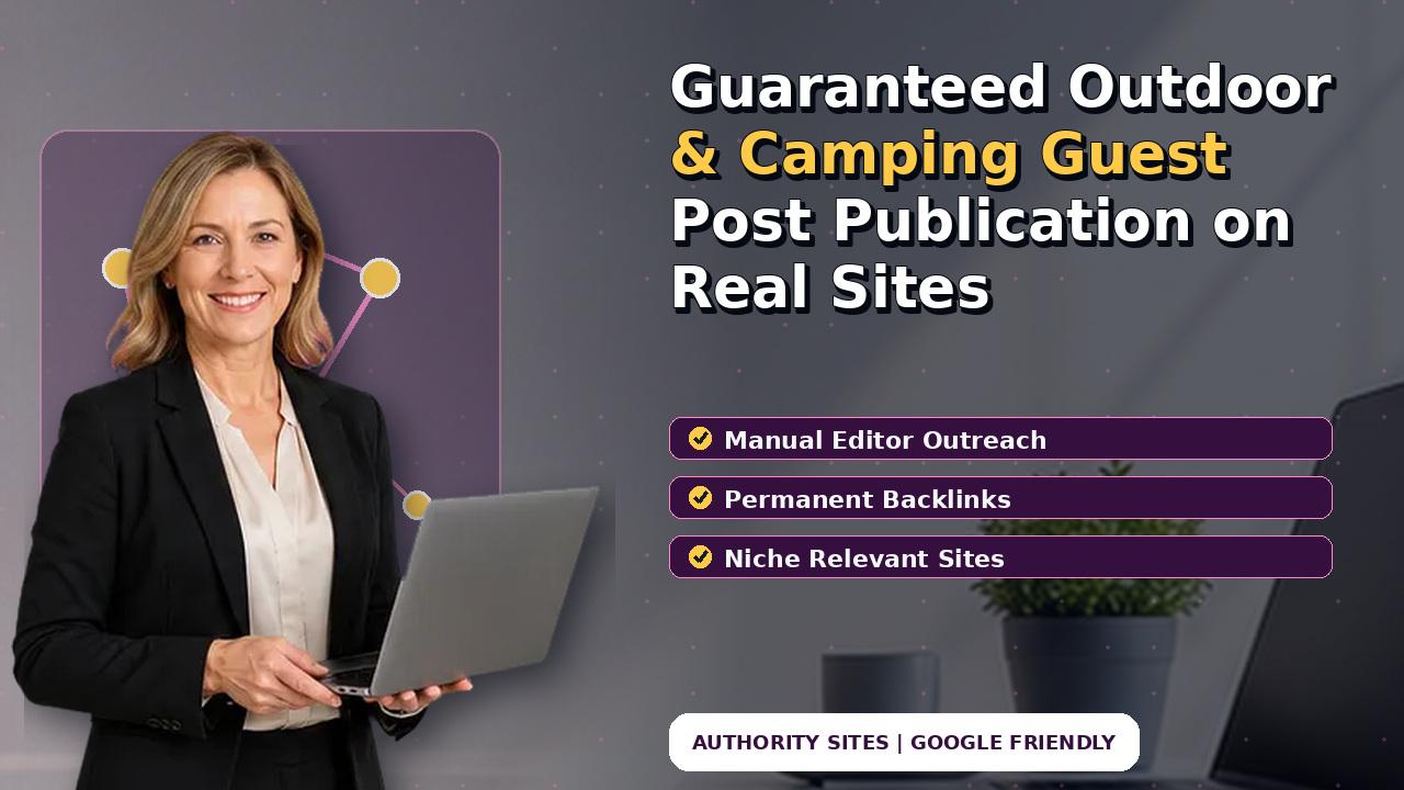 Guaranteed Outdoor & Camping Guest Post Publication on Real Sites