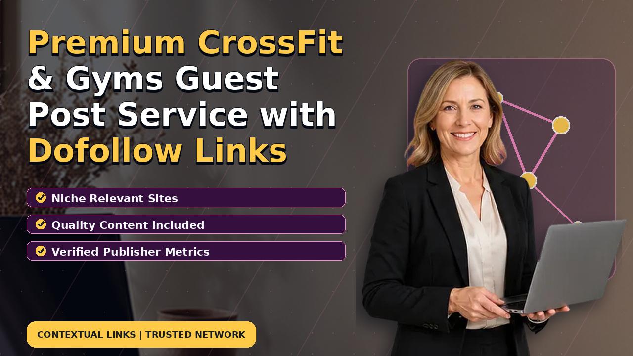 Premium CrossFit & Gyms Guest Post Service with Dofollow Links