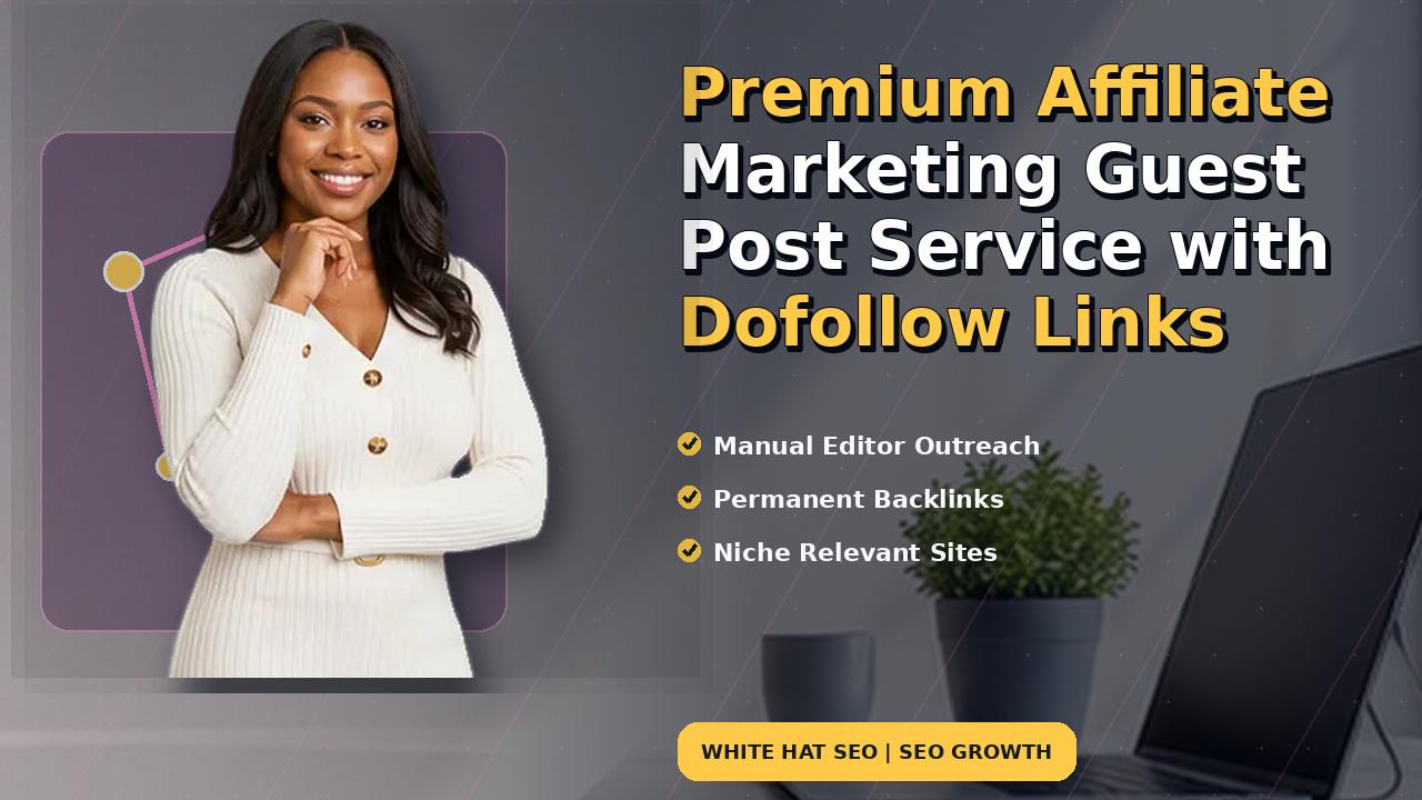 Premium Affiliate Marketing Guest Post Service with Dofollow Links