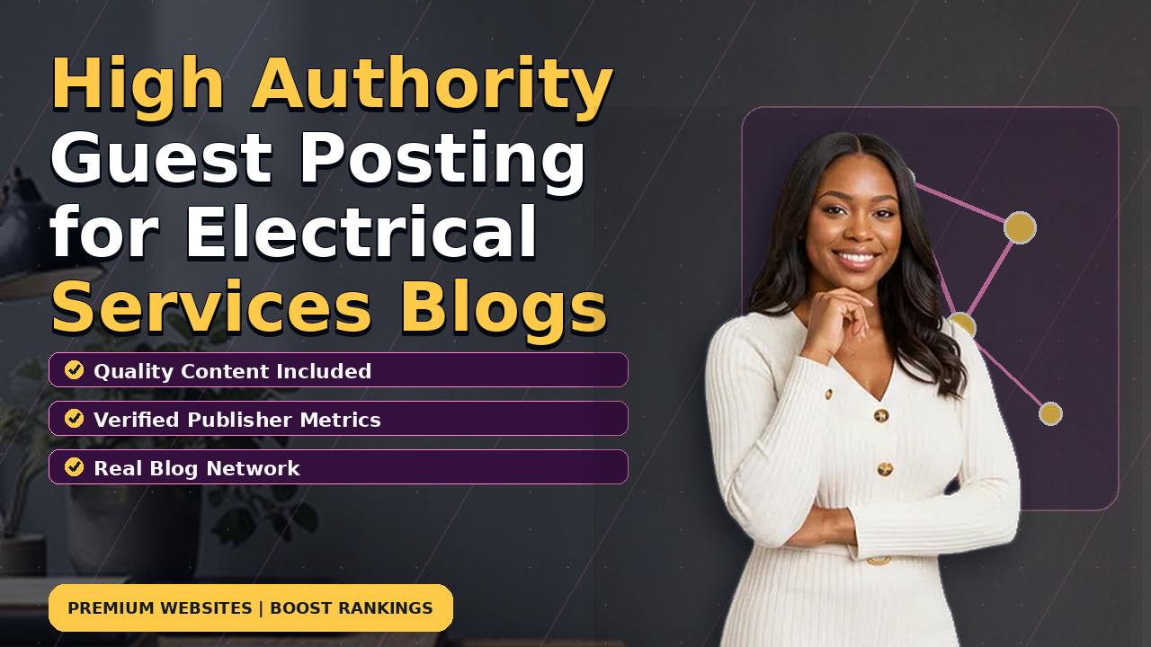 High Authority Guest Posting for Electrical Services Blogs
