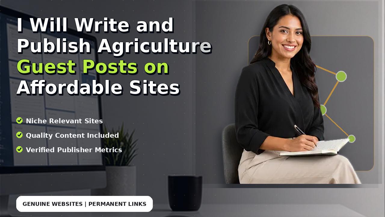 I Will Write and Publish Agriculture Guest Posts on Affordable Sites
