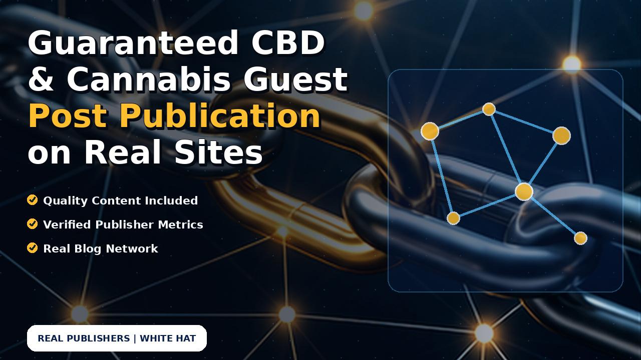 Guaranteed CBD & Cannabis Guest Post Publication on Real Sites