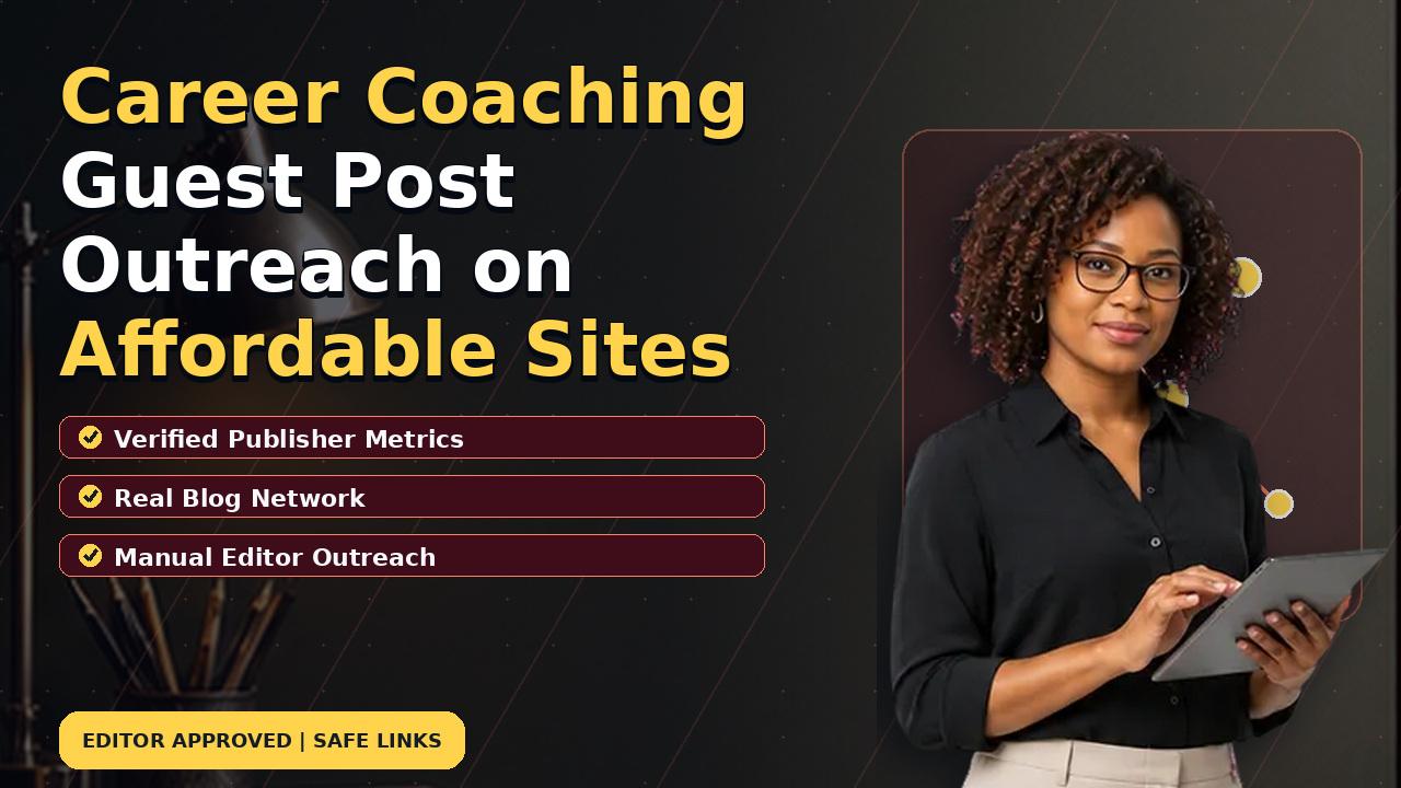 Career Coaching Guest Post Outreach on Affordable Sites