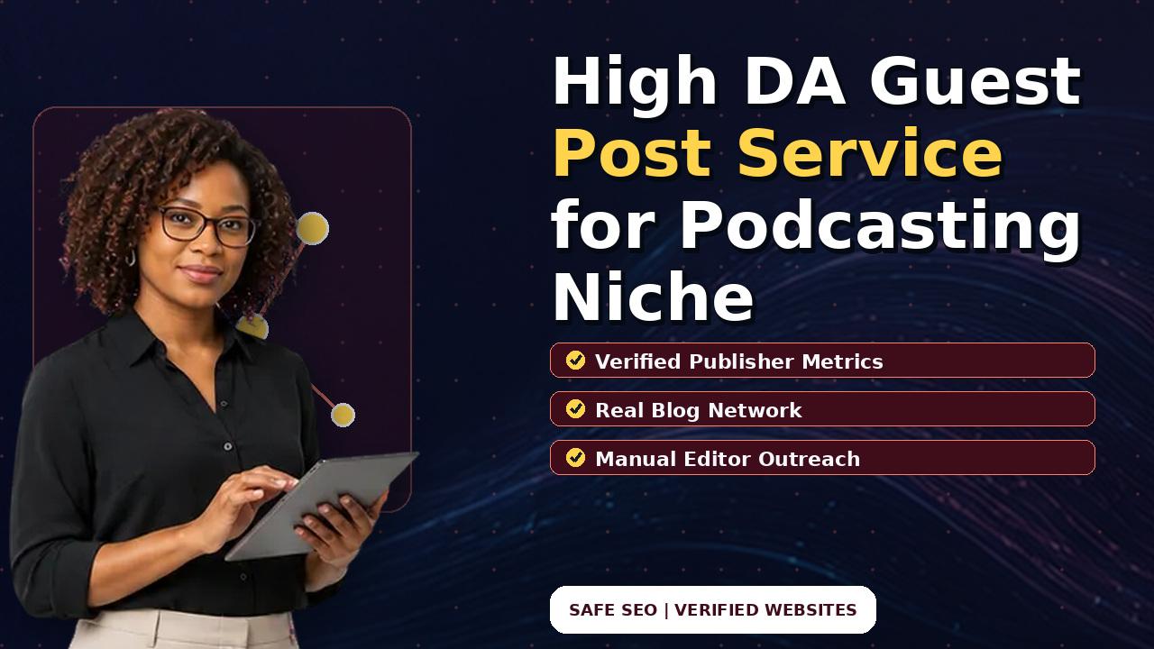 High DA Guest Post Service for Podcasting Niche