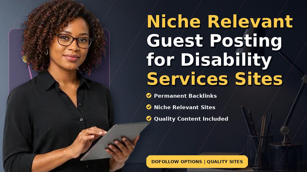 Niche Relevant Guest Posting for Disability Services Sites