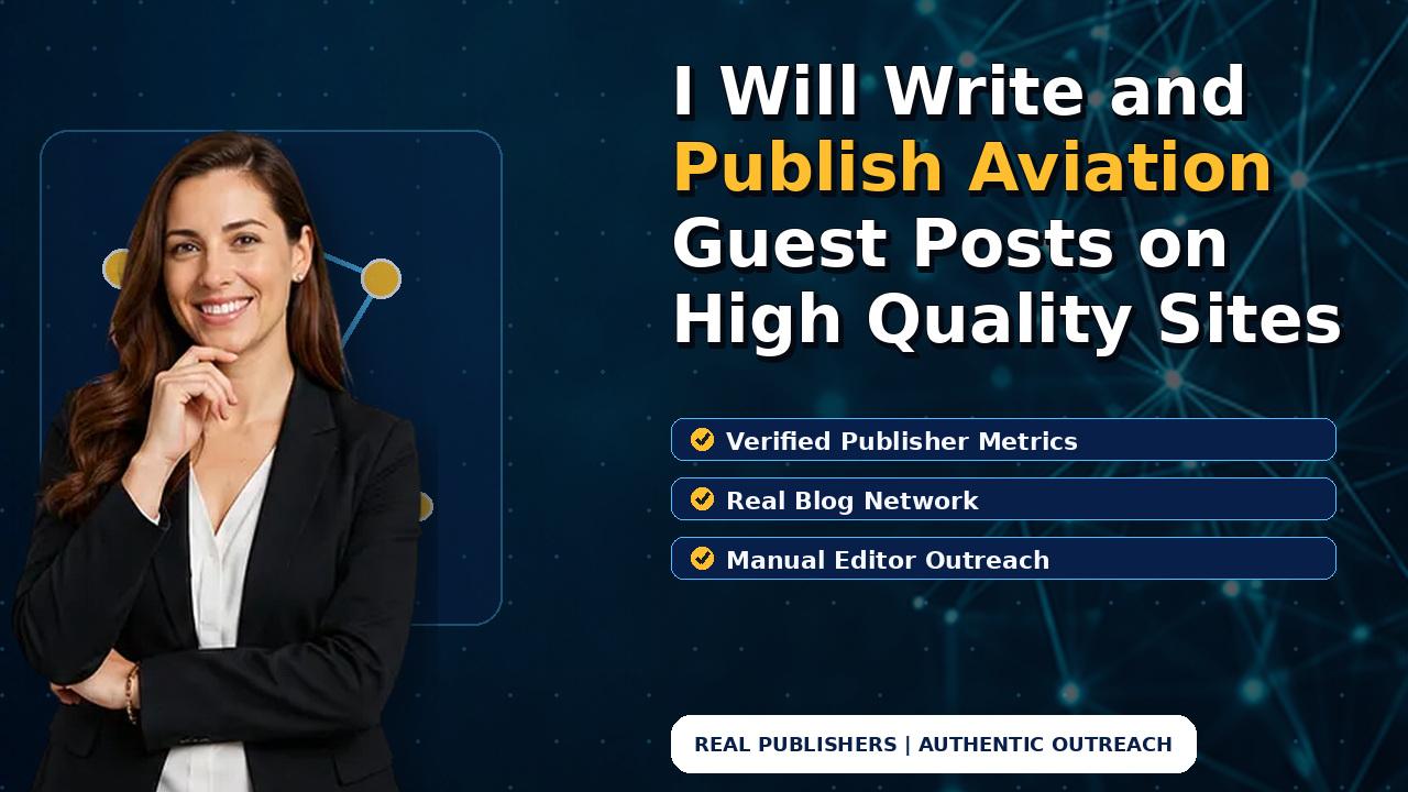 I Will Write and Publish Aviation Guest Posts on High Quality Sites