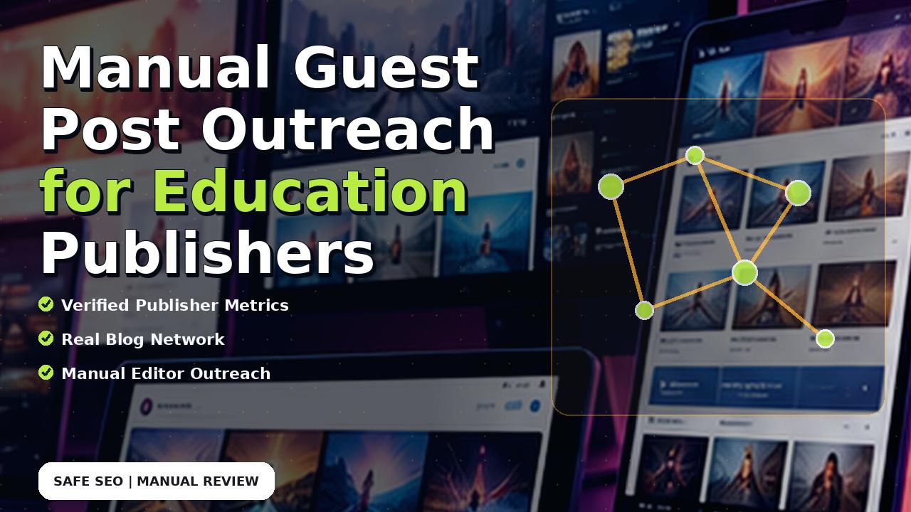 Manual Guest Post Outreach for Education Publishers