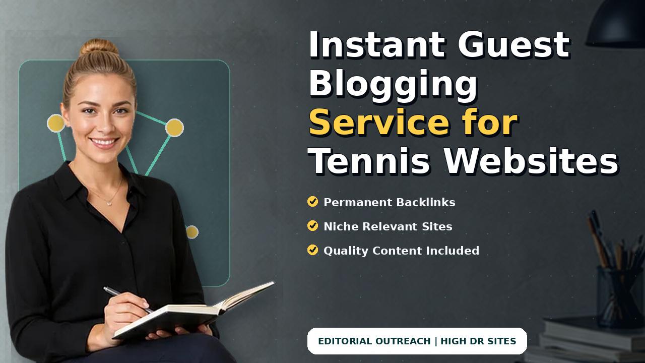 Instant Guest Blogging Service for Tennis Websites