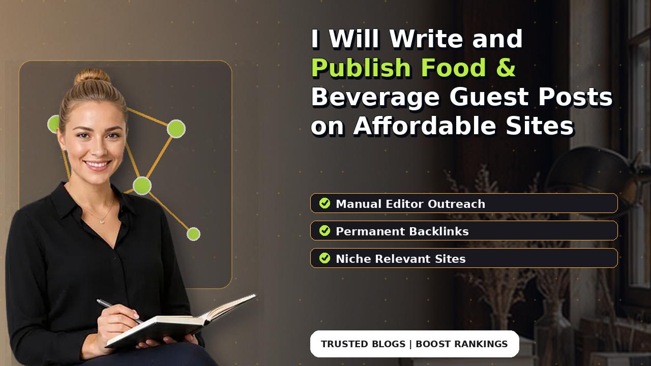 I Will Write and Publish Food & Beverage Guest Posts on Affordable Sites