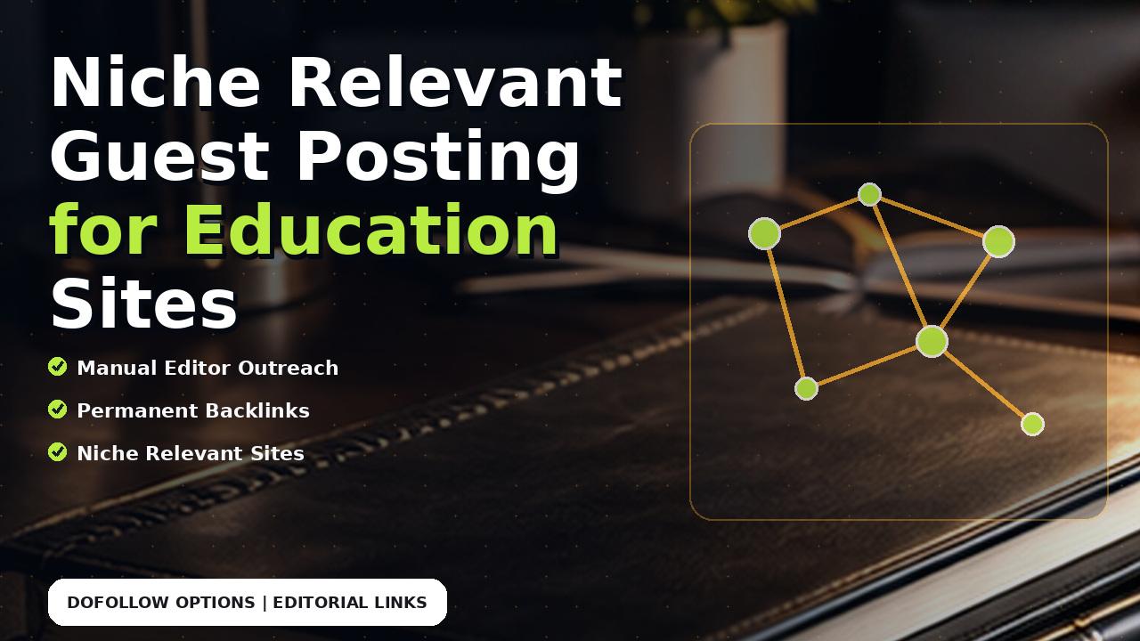 Niche Relevant Guest Posting for Education Sites