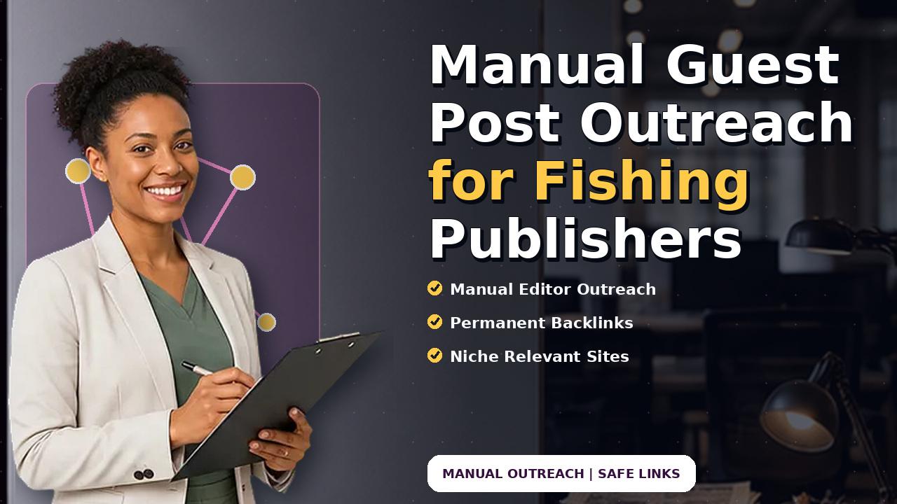 Manual Guest Post Outreach for Fishing Publishers