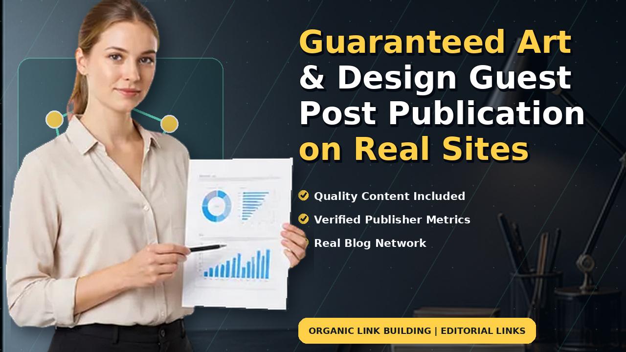 Guaranteed Art & Design Guest Post Publication on Real Sites