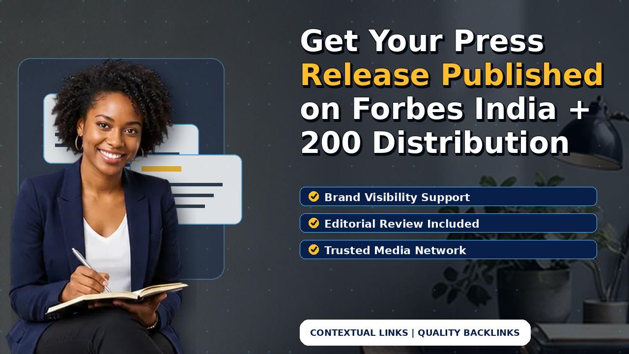 Get Your Press Release Published on Forbes India + 200 Distribution