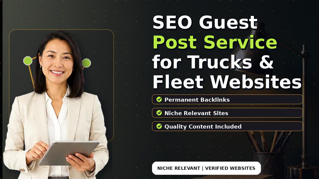 SEO Guest Post Service for Trucks & Fleet Websites
