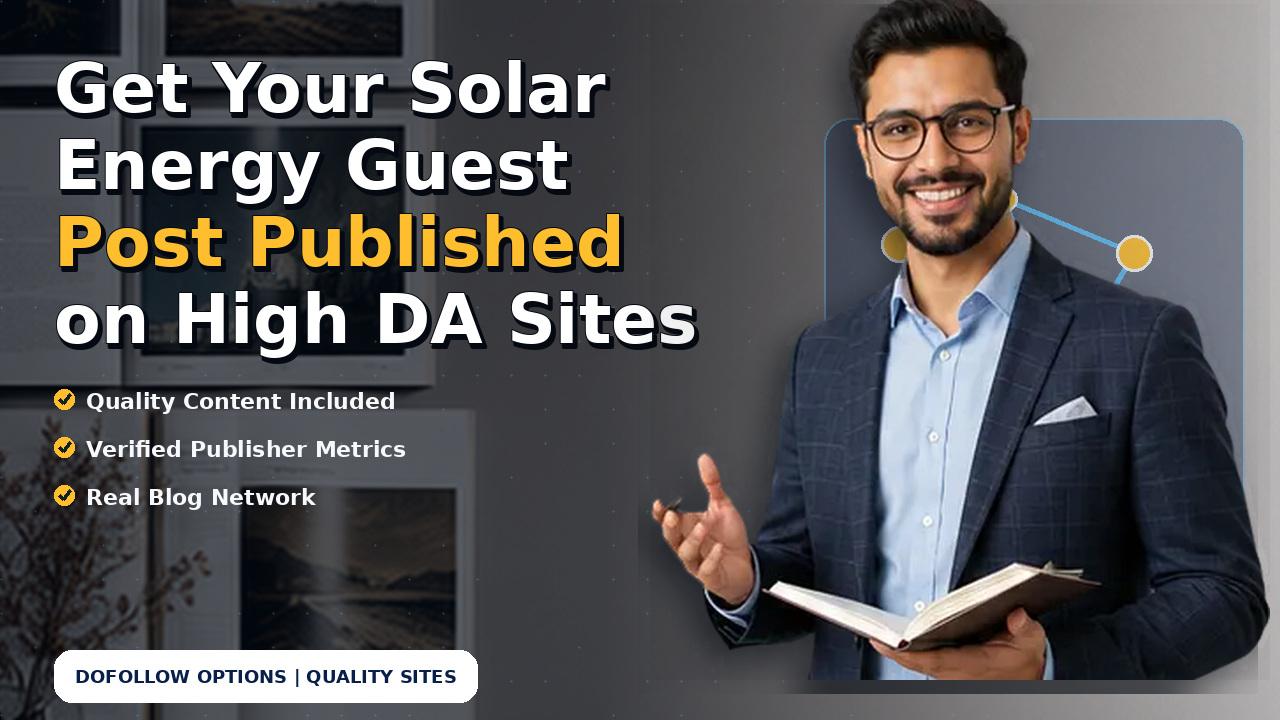 Get Your Solar Energy Guest Post Published on High DA Sites