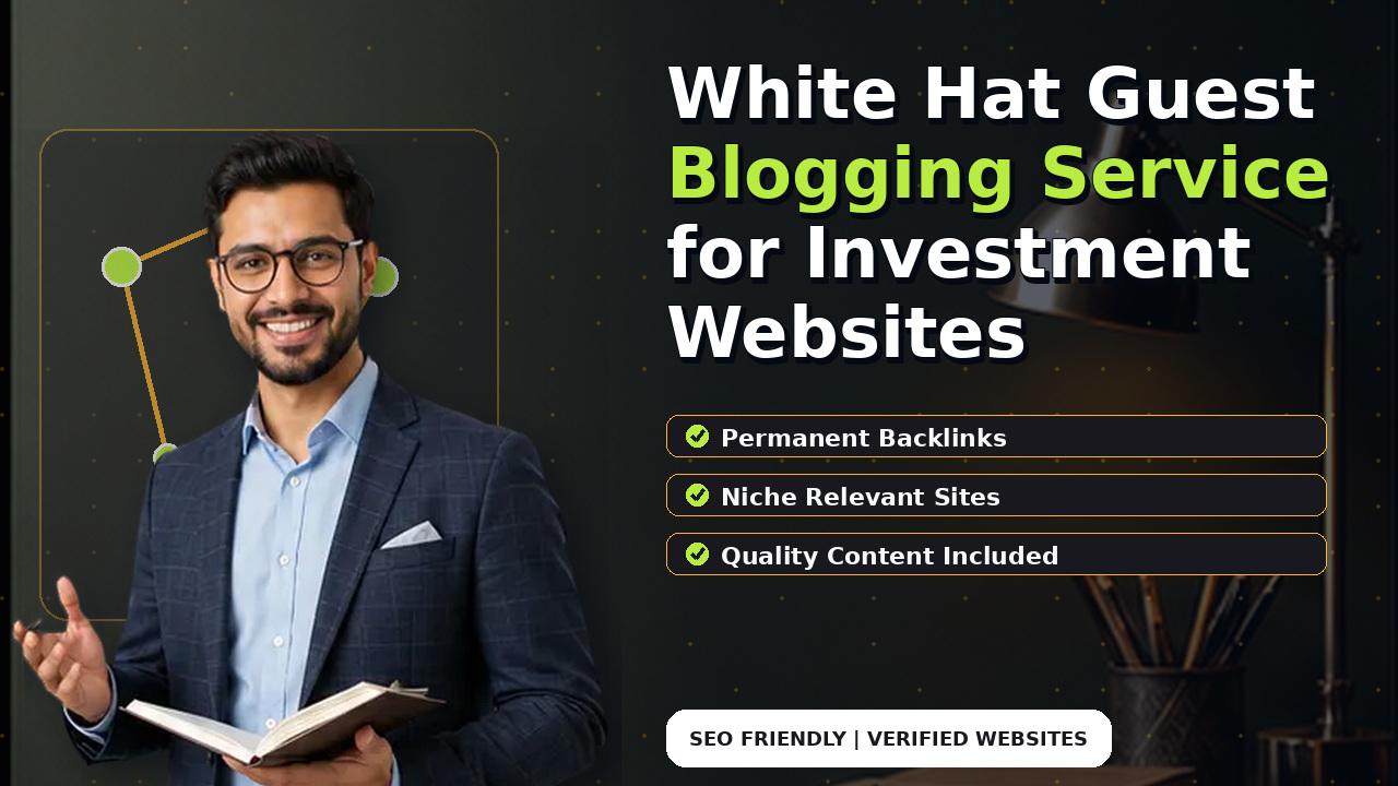 White Hat Guest Blogging Service for Investment Websites