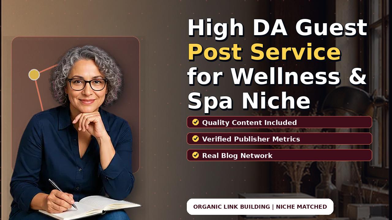 High DA Guest Post Service for Wellness & Spa Niche
