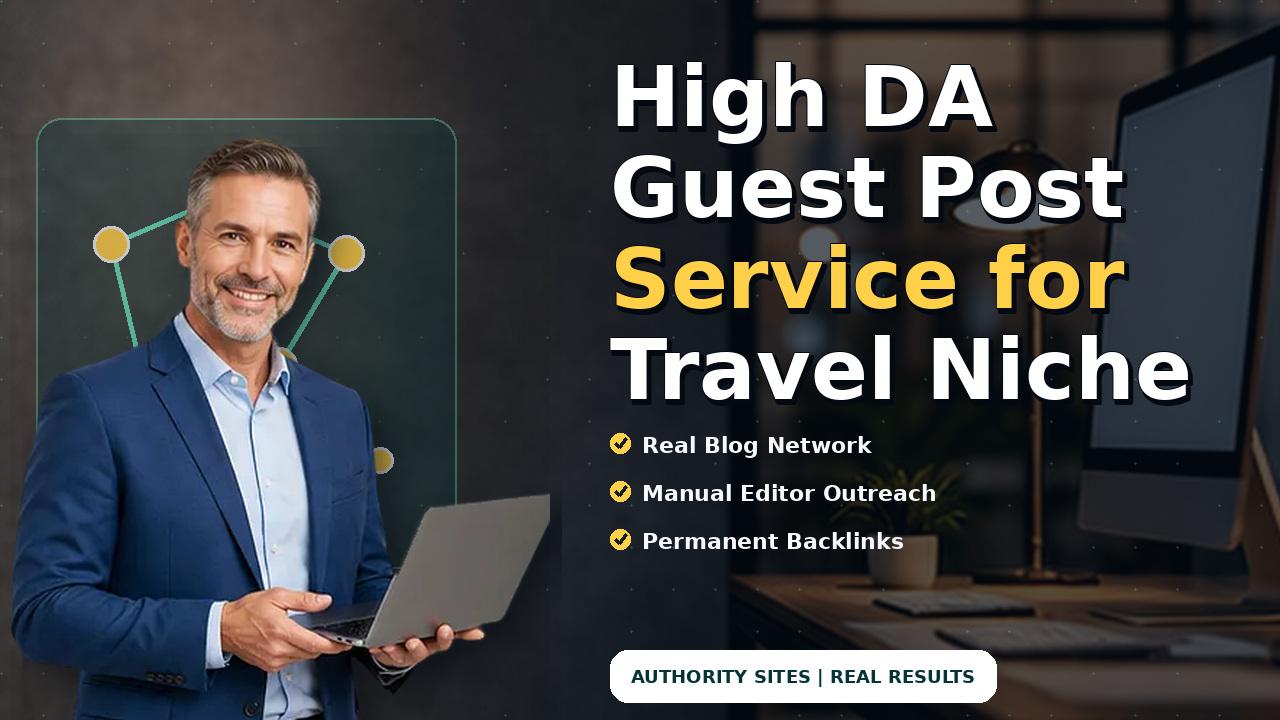 High DA Guest Post Service for Travel Niche