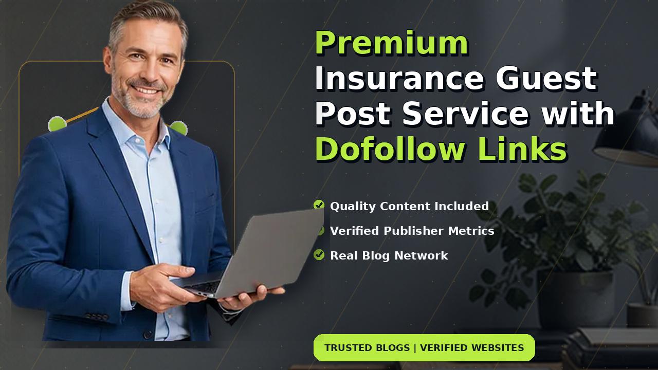 Premium Insurance Guest Post Service with Dofollow Links