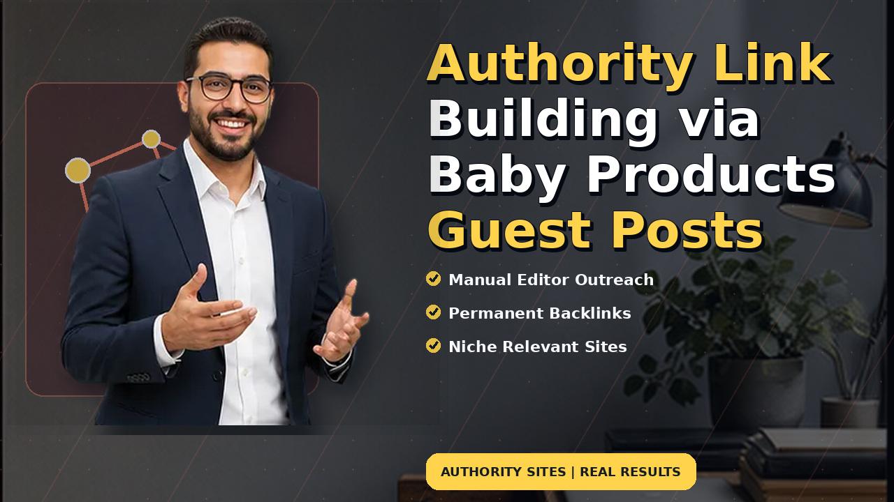 Authority Link Building via Baby Products Guest Posts