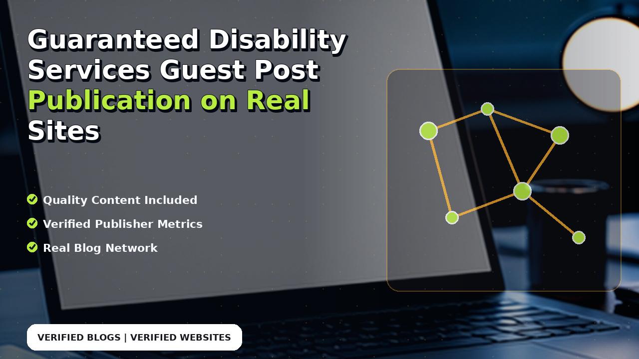 Guaranteed Disability Services Guest Post Publication on Real Sites