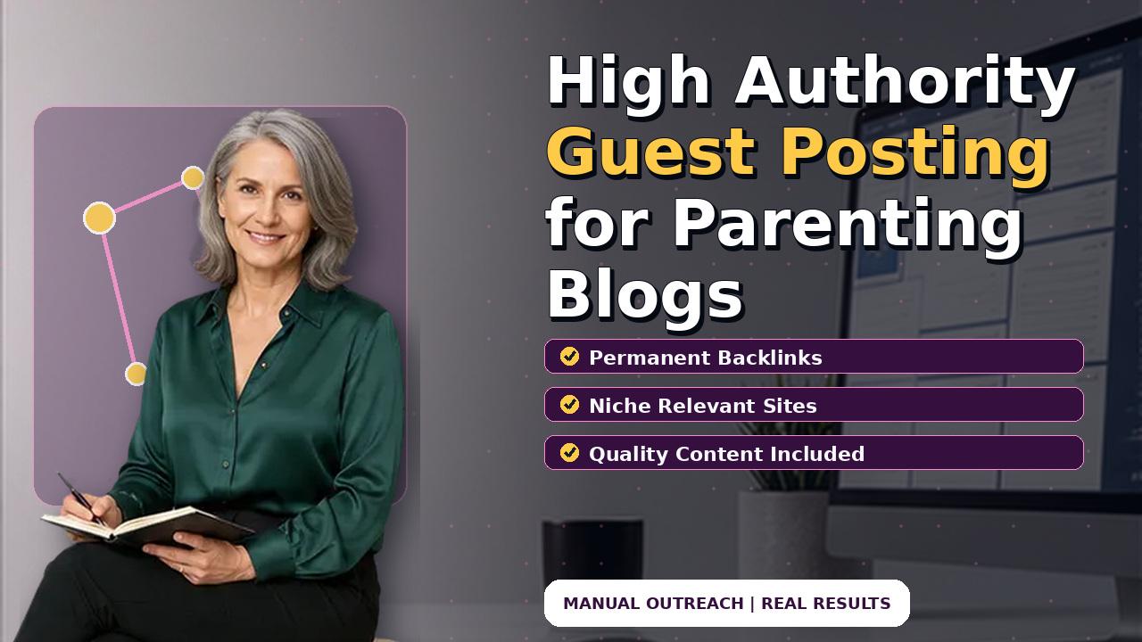 High Authority Guest Posting for Parenting Blogs