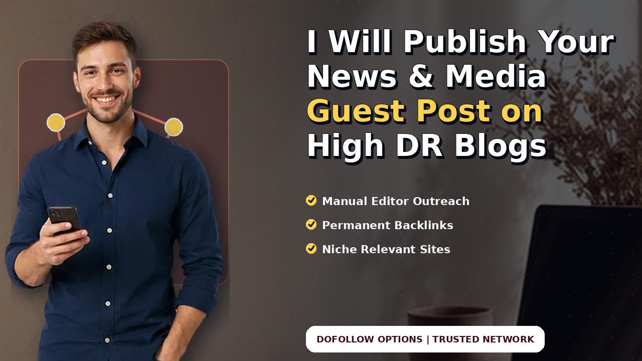 I Will Publish Your News & Media Guest Post on High DR Blogs