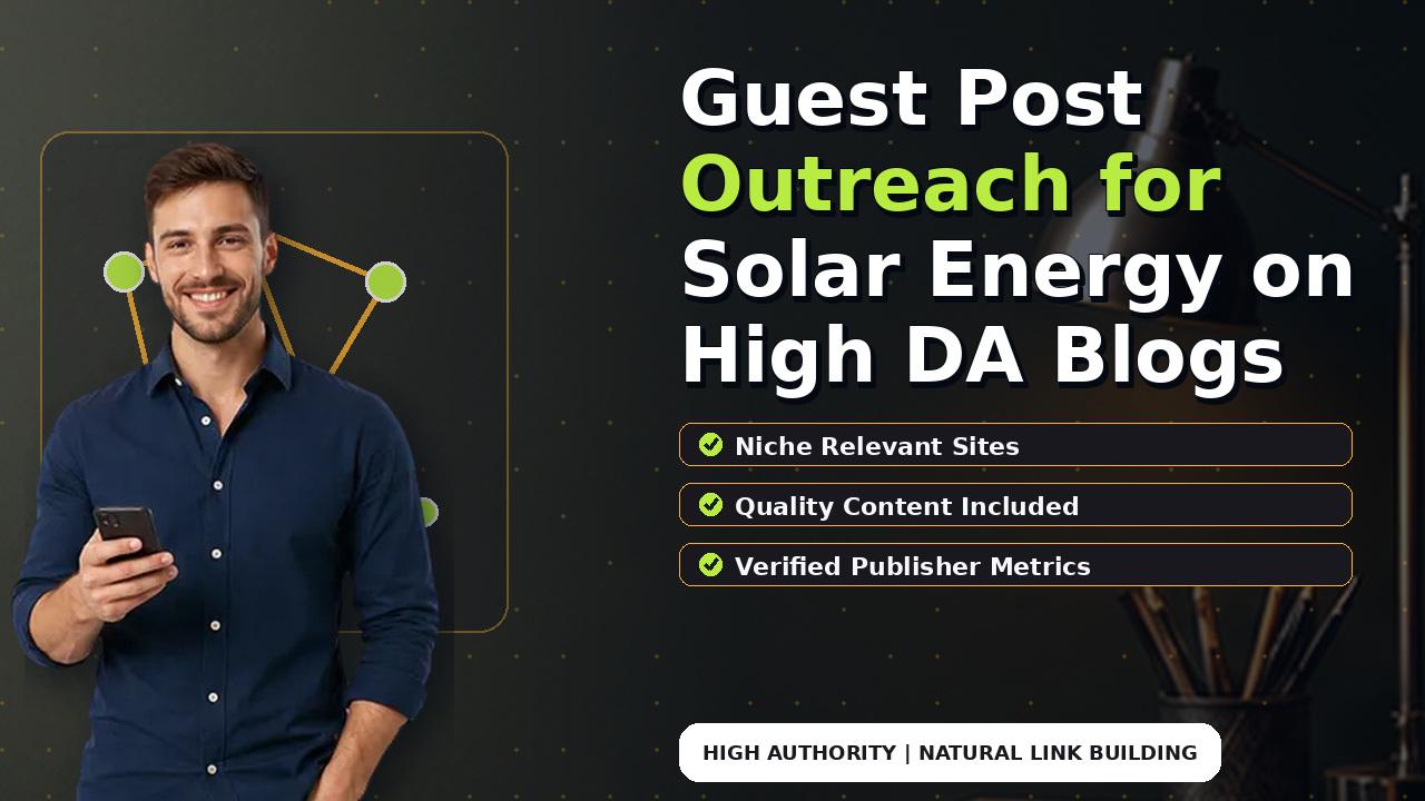 Guest Post Outreach for Solar Energy on High DA Blogs