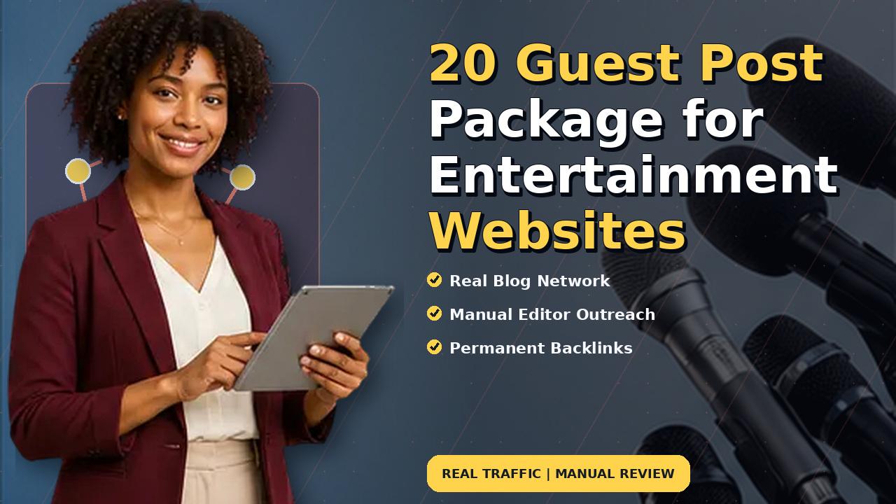 20 Guest Post Package for Entertainment Websites