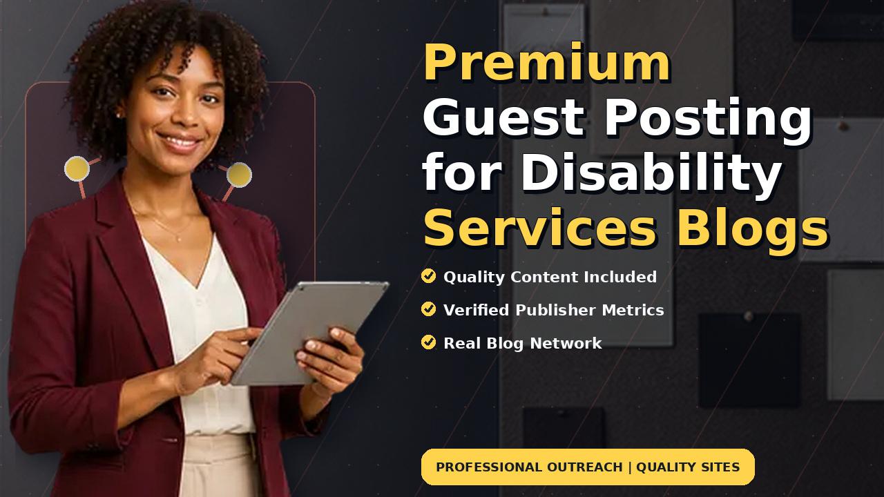 Premium Guest Posting for Disability Services Blogs