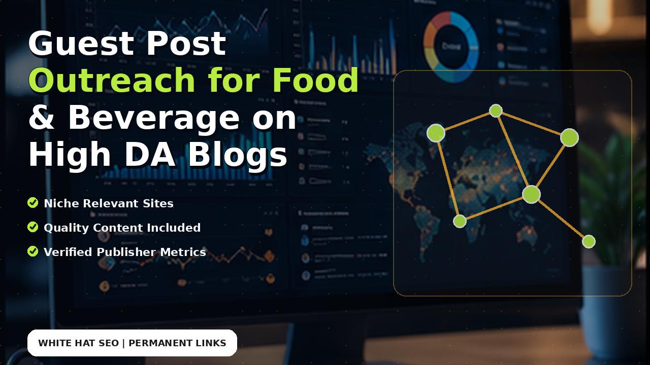 Guest Post Outreach for Food & Beverage on High DA Blogs