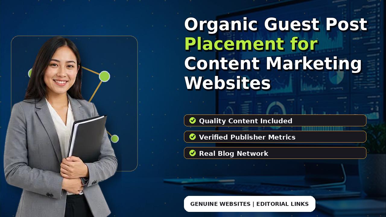 Organic Guest Post Placement for Content Marketing Websites