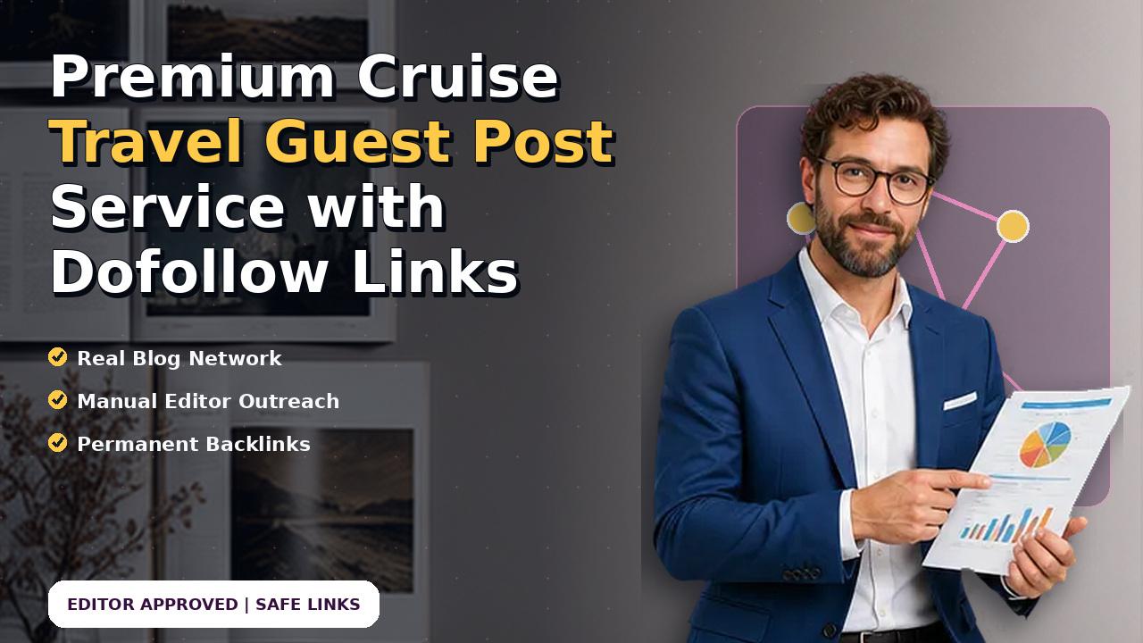 Premium Cruise Travel Guest Post Service with Dofollow Links