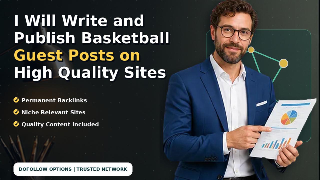 I Will Write and Publish Basketball Guest Posts on High Quality Sites