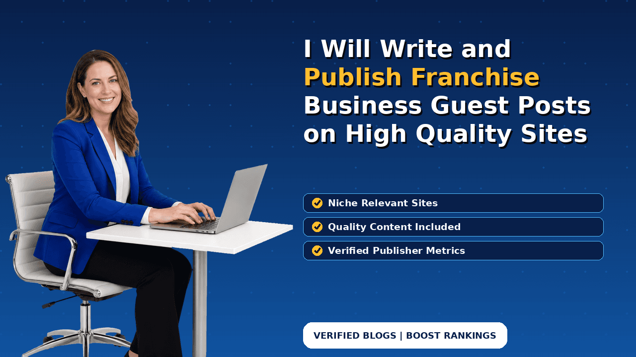 I Will Write and Publish Franchise Business Guest Posts on High Quality Sites